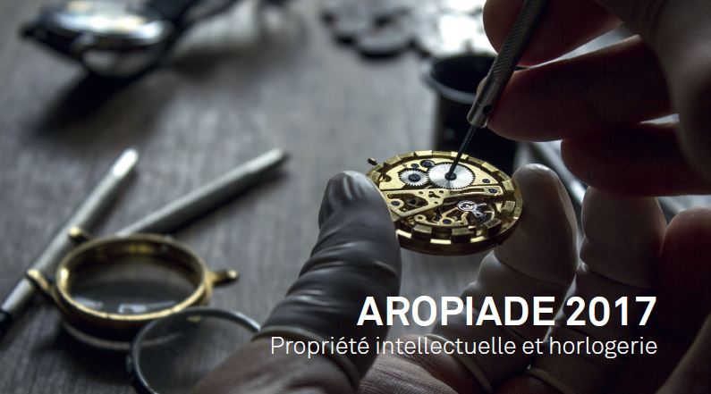 AROPIADE 2017- Propriété Intellectuelle et horlogerie 